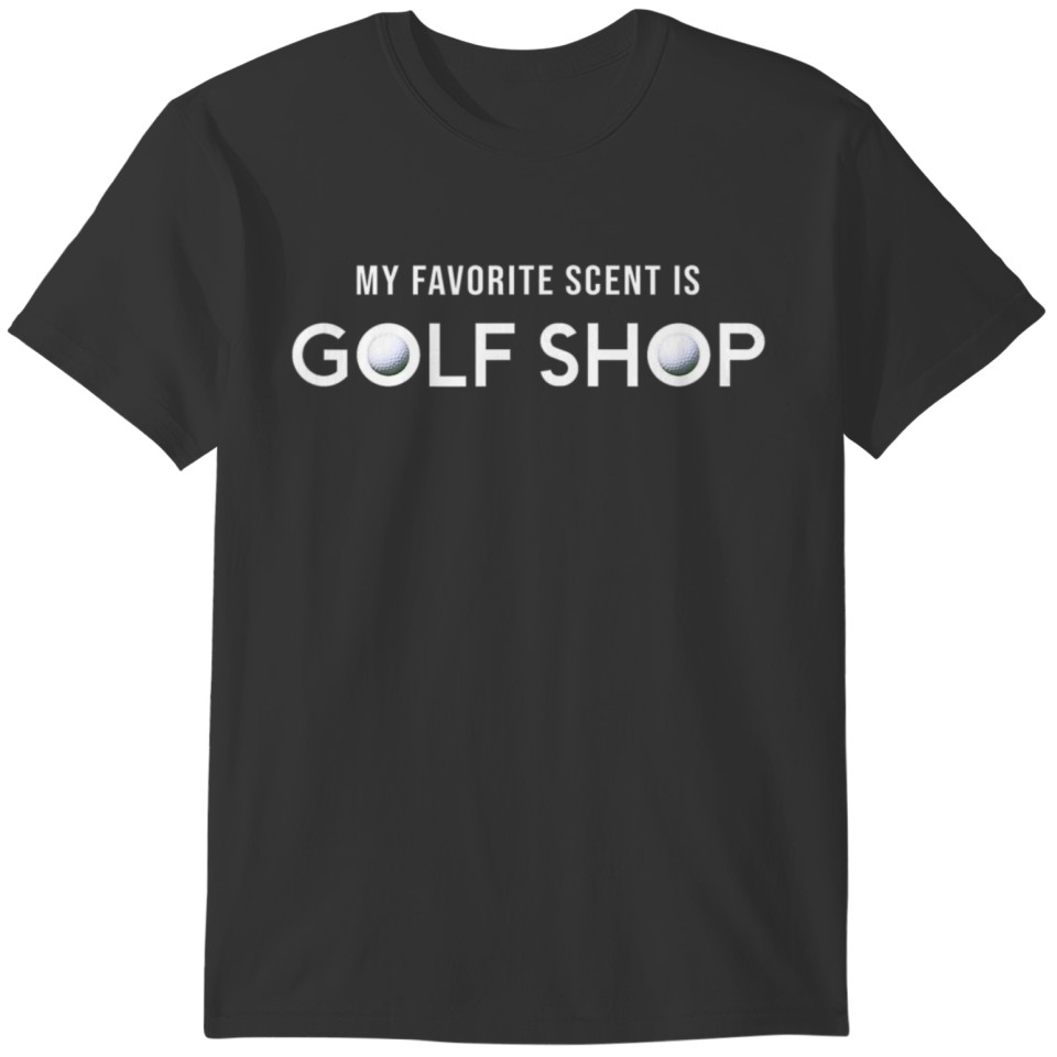 My Favorite Scent Is Golf Shop Novelty T Shirt T-shirt