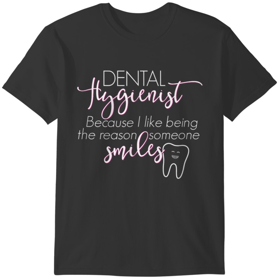 Reason Someone Smiles Unique Dental Hygienis 8219 T-shirt