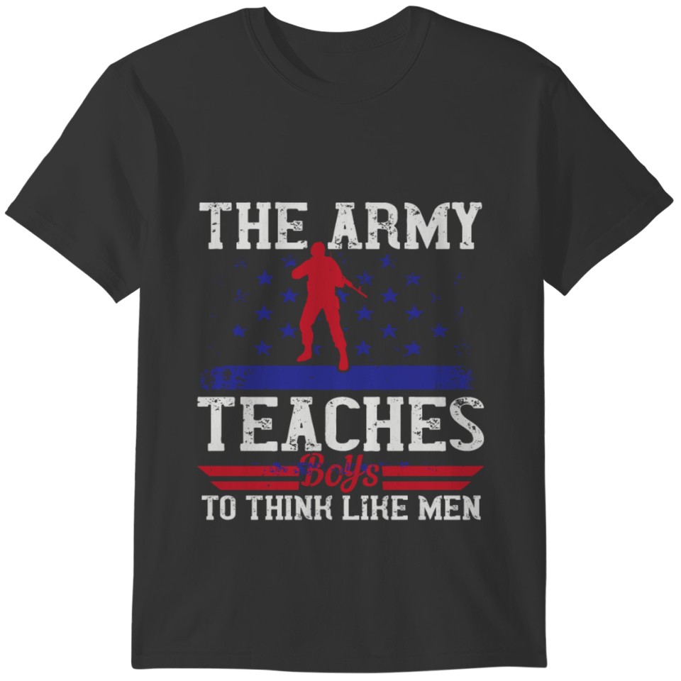 The army teaches boys to think like men T-shirt
