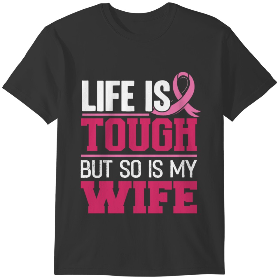 Breast Cancer My Wife is Tougher T-shirt