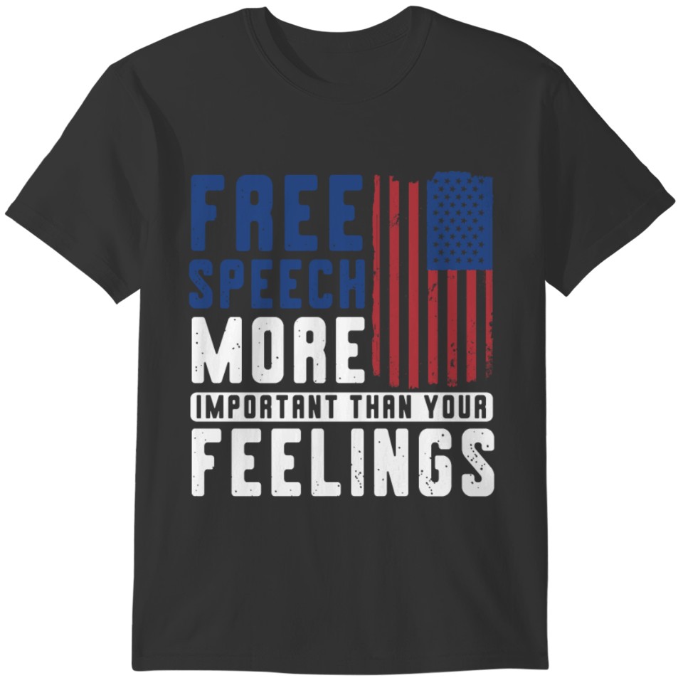 Free Speech More Importand than your feelings T-shirt