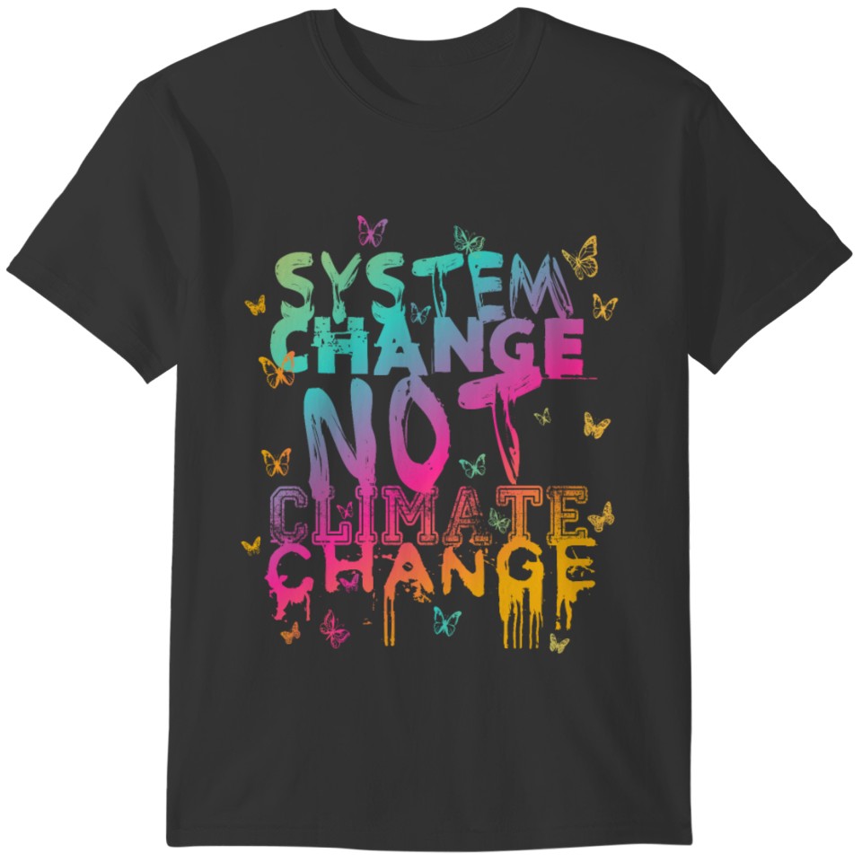 System Change - not Climate Change T-shirt
