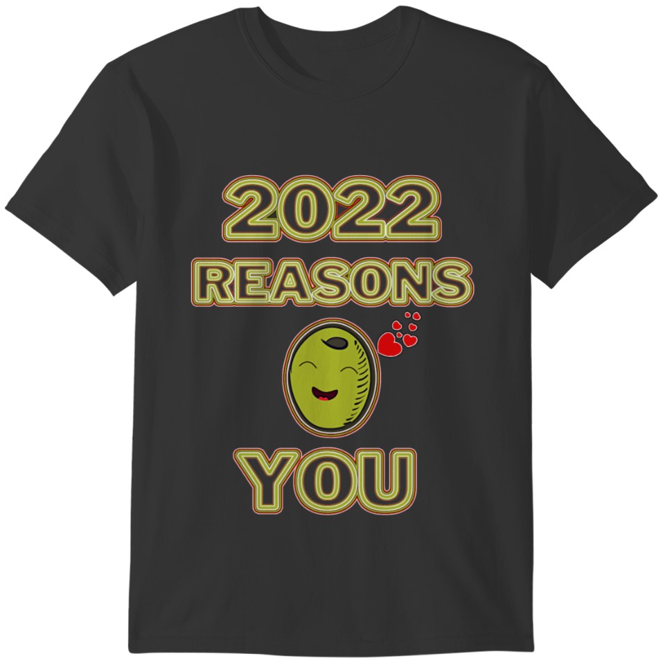 2022 REASONS OLIVE YOU - FUNNY 2022 OLIVE I LOVE T-shirt
