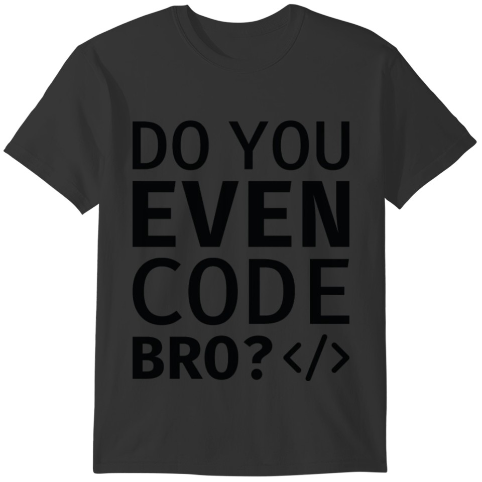 Do You Even Code Bro T-shirt