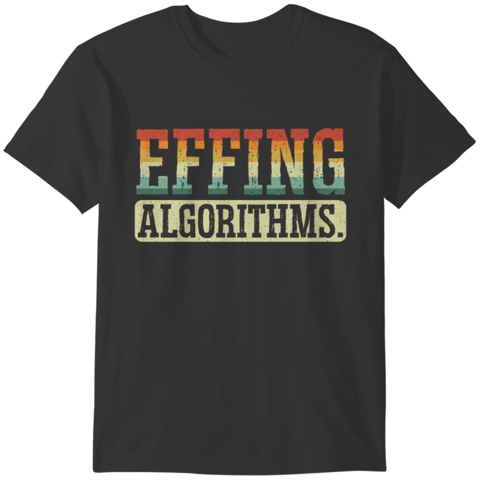 Effing Algorithms Programmer Software Programming T-shirt