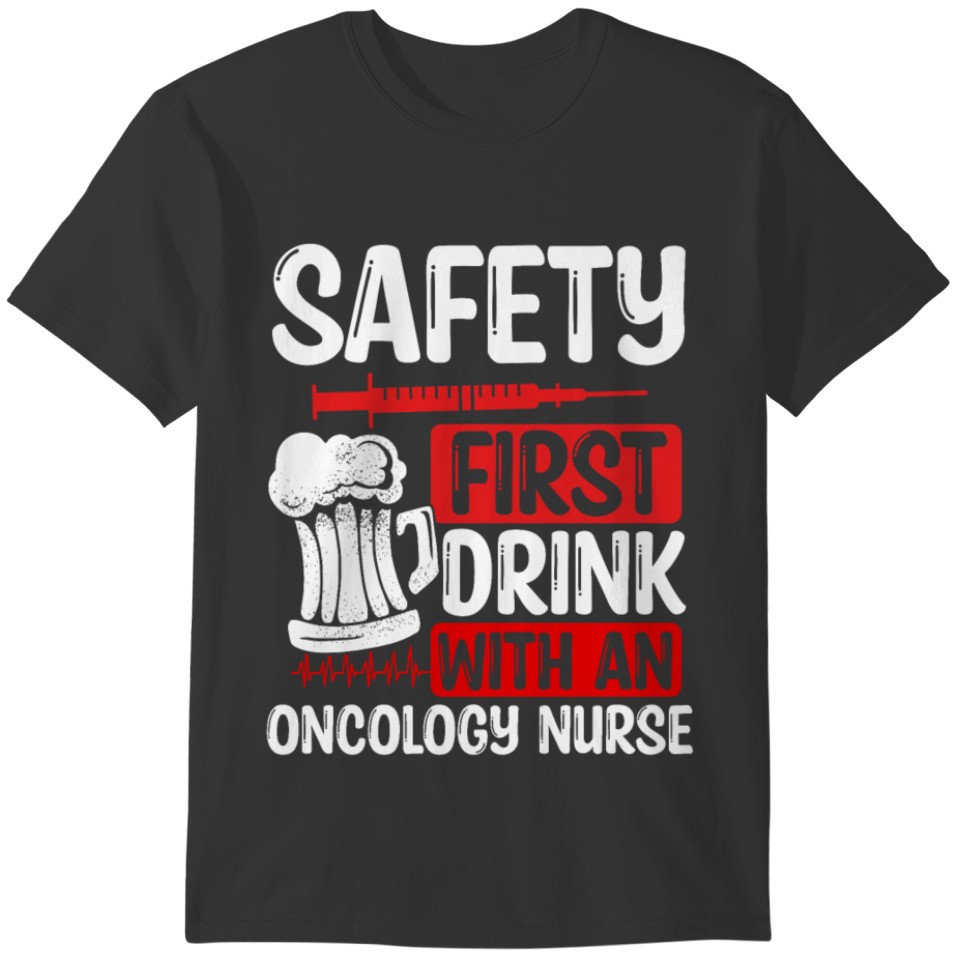 Funny Oncology Nurse Badge Reel Drinking Humor T-shirt