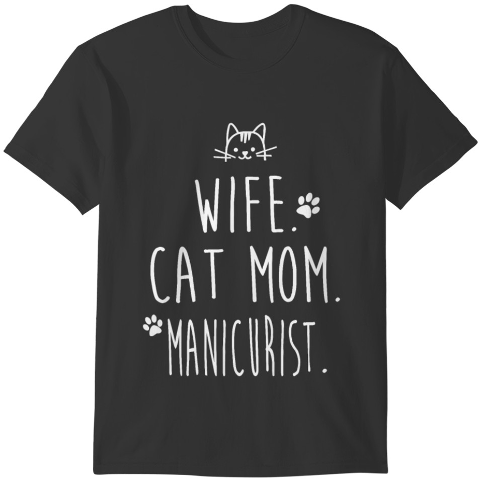 WIFE. CAT MOM. MANICURIST. T-shirt