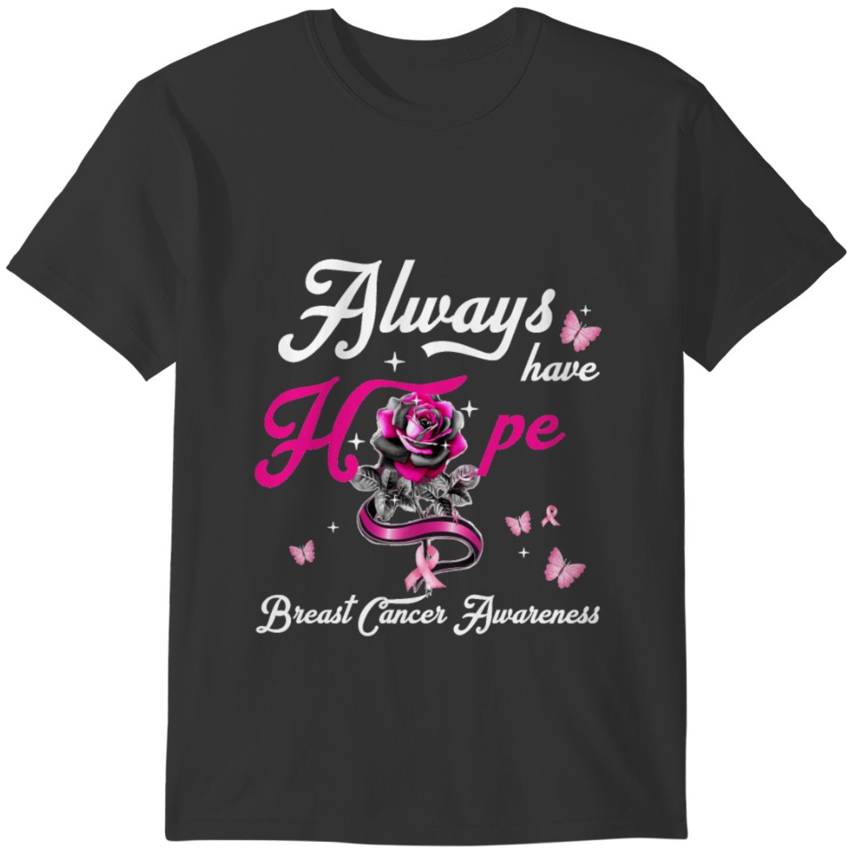 Breast Cancer Always Have Hope Cancer Survivor T-shirt