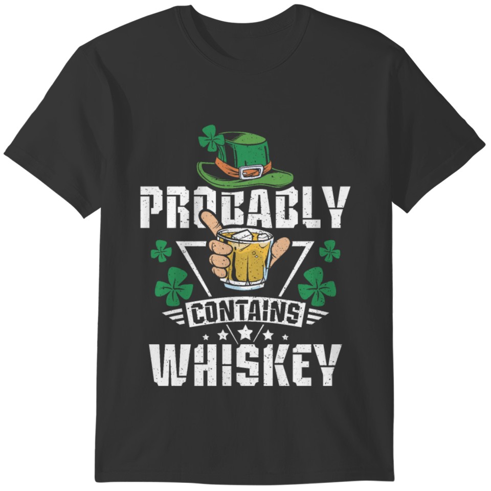 St. Patricks Day, May Probably Contains Whiskey T-shirt