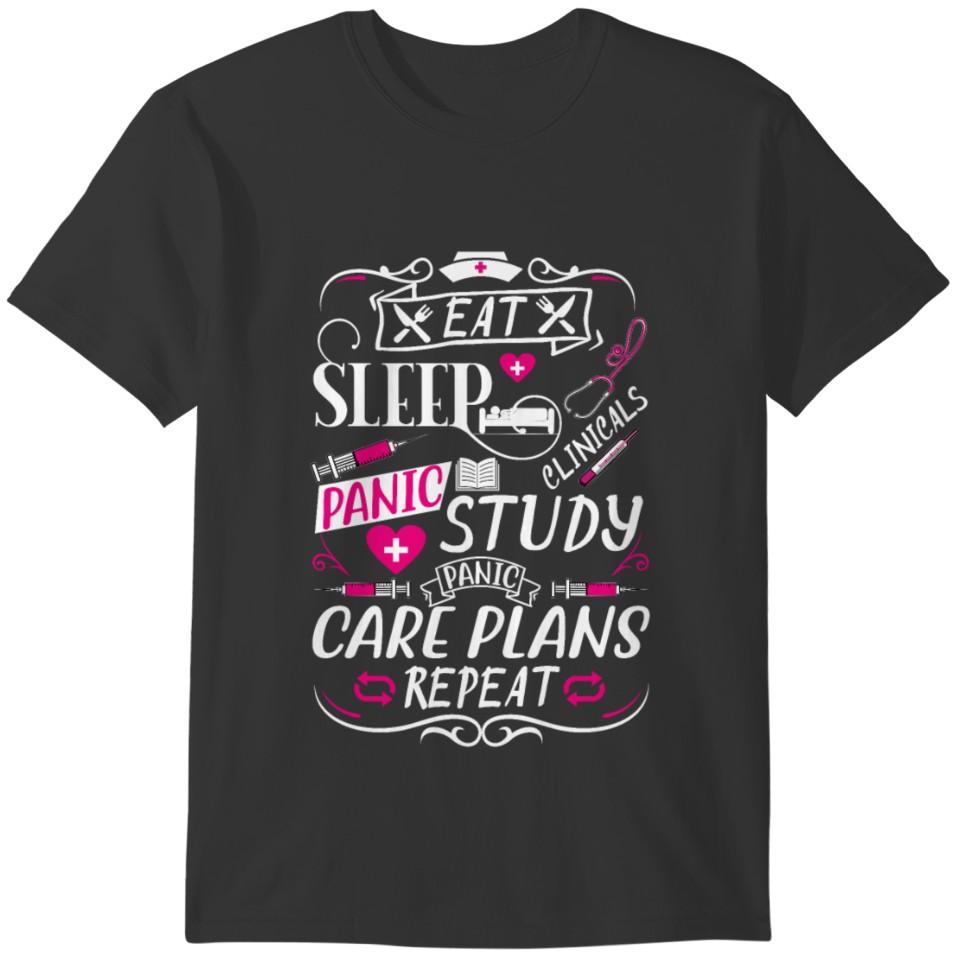 Eat Sleep Clinicals Panic Study Panic Care Plans T-shirt
