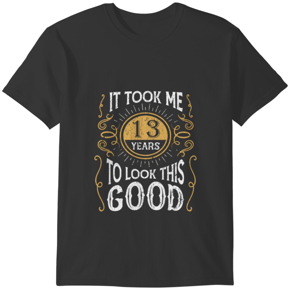 Vintage It Took Me 13 Years To Look This Good T-shirt
