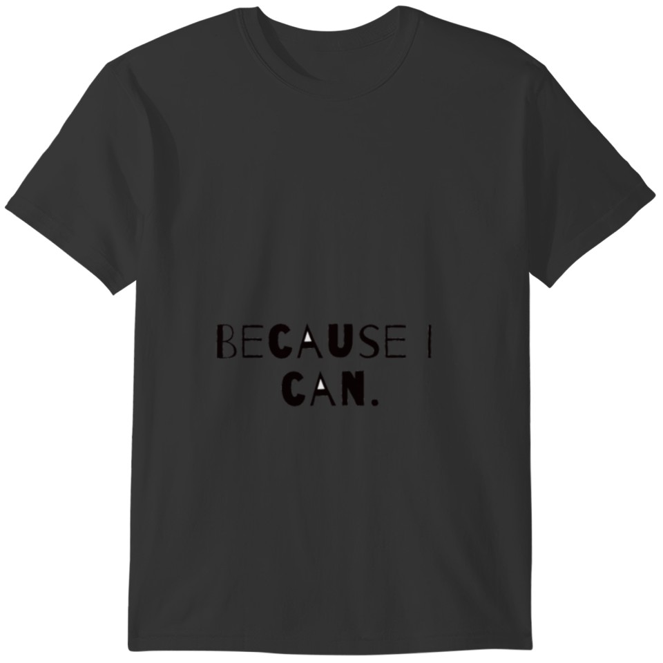 Because I can quote. T-shirt