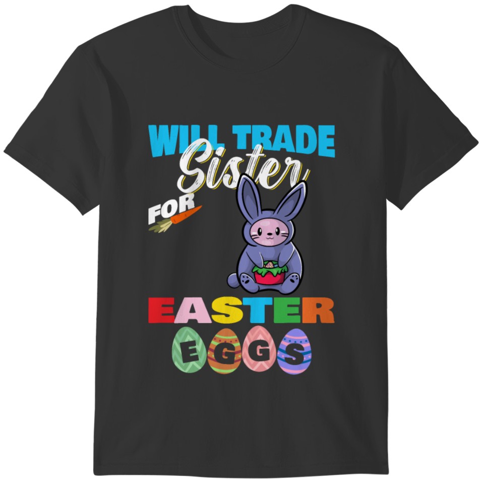 Will Trade Sister For Easter Eggs Cat Egg Hunt T-shirt