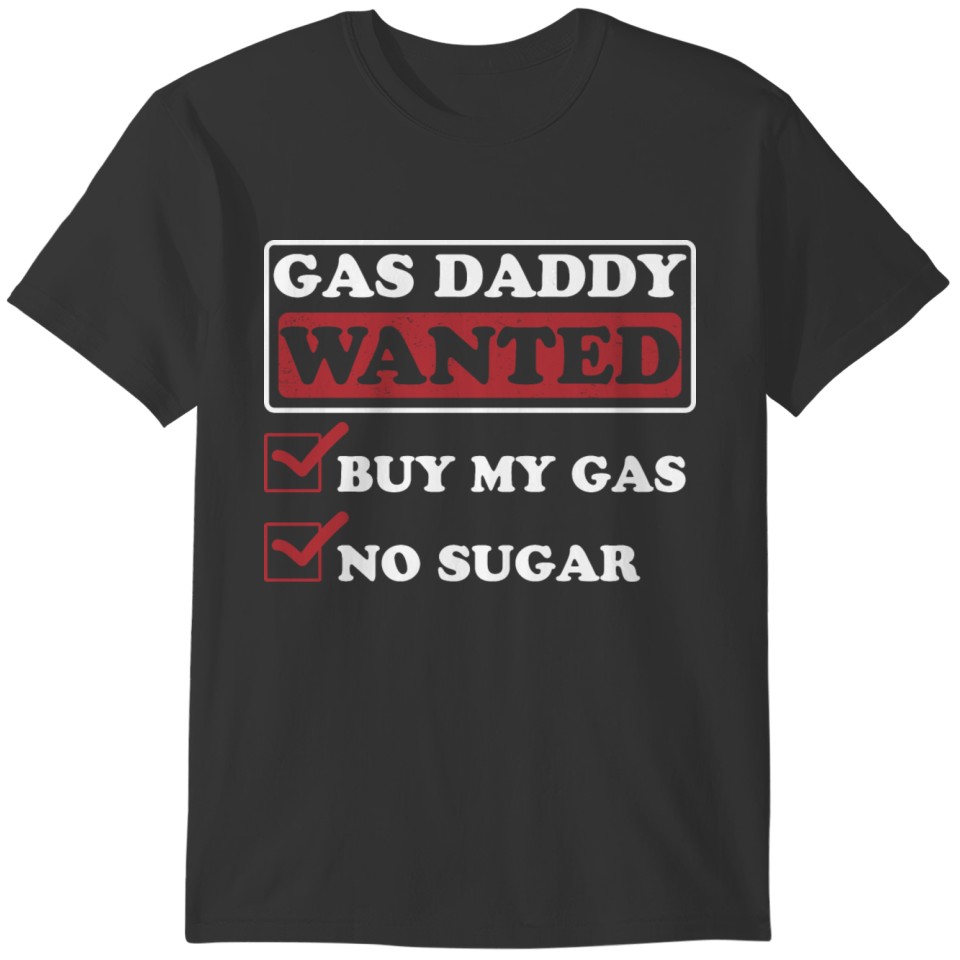 Looking For Gas Daddy, Funny Gas Daddy Wanted T-shirt