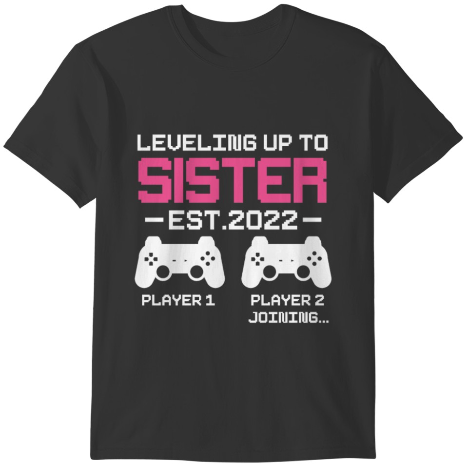 Leveling up to Sister Est 2022 Promoted To Sister T-shirt