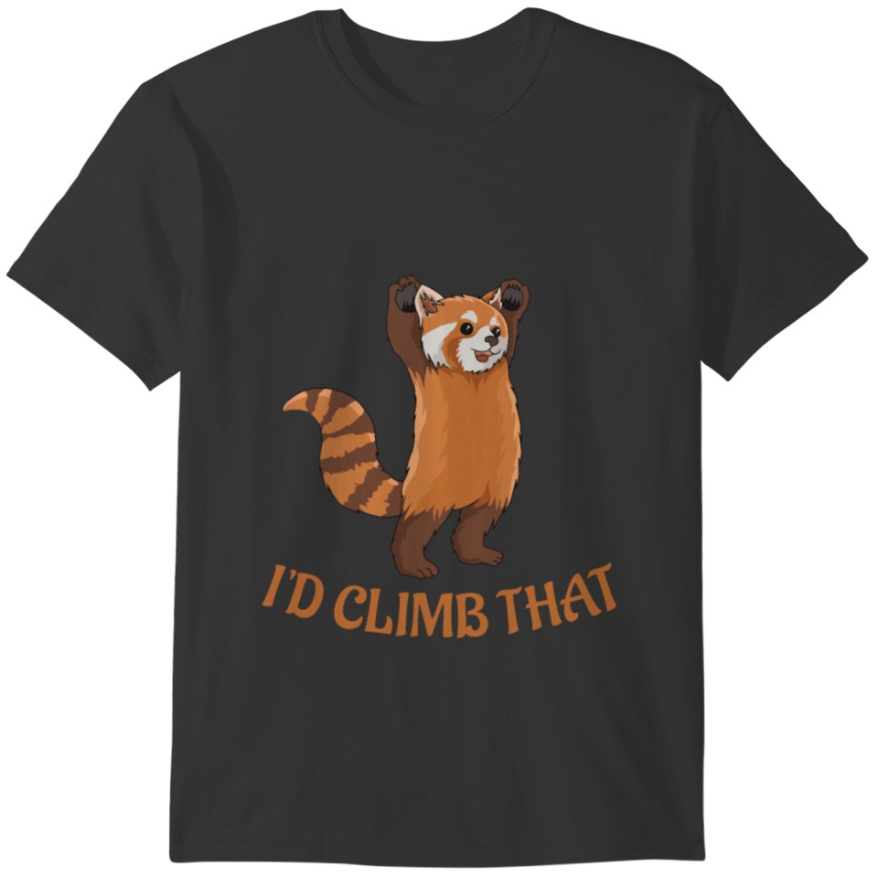 I'd climb that Quote for a Red Panda Expert T-shirt