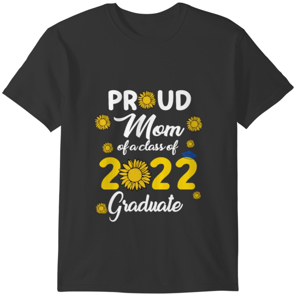 Proud Mom Of A Class Of 2022 Graduate Graduation T-shirt