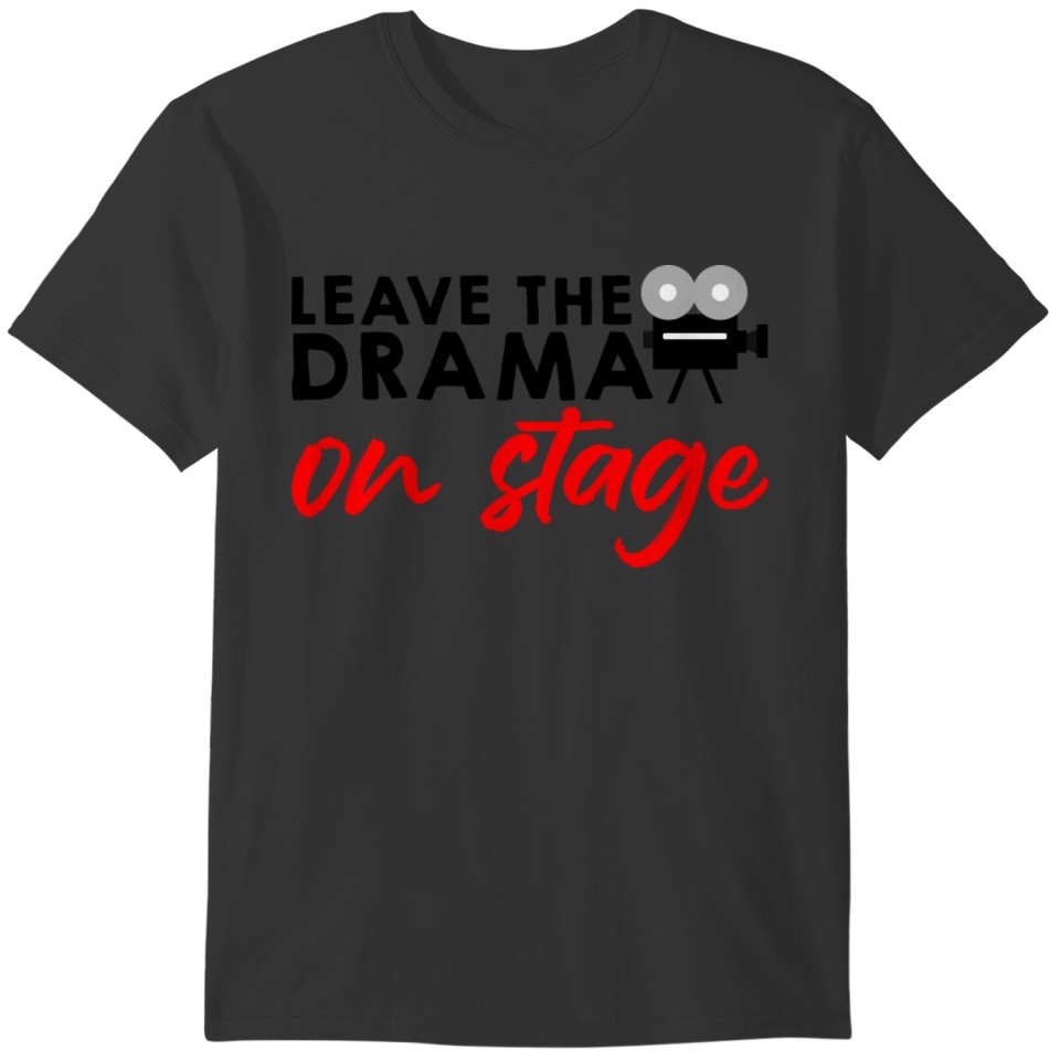 Leave The Drama On Stage 2 T-shirt