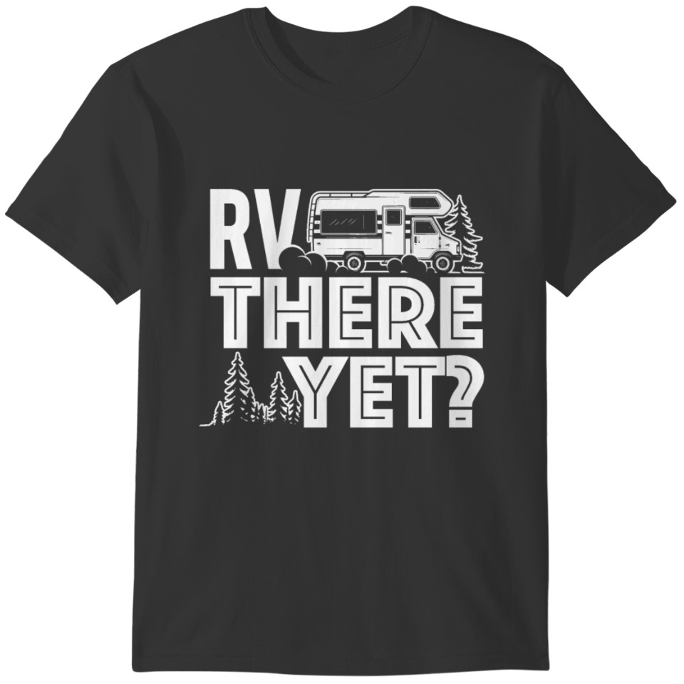 RV There Yet Happy Glamper Camping graphic T-shirt