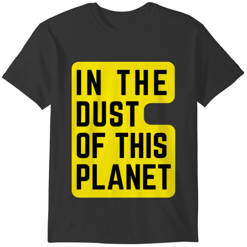 In the dust of this planet t shirt yellow T-shirt