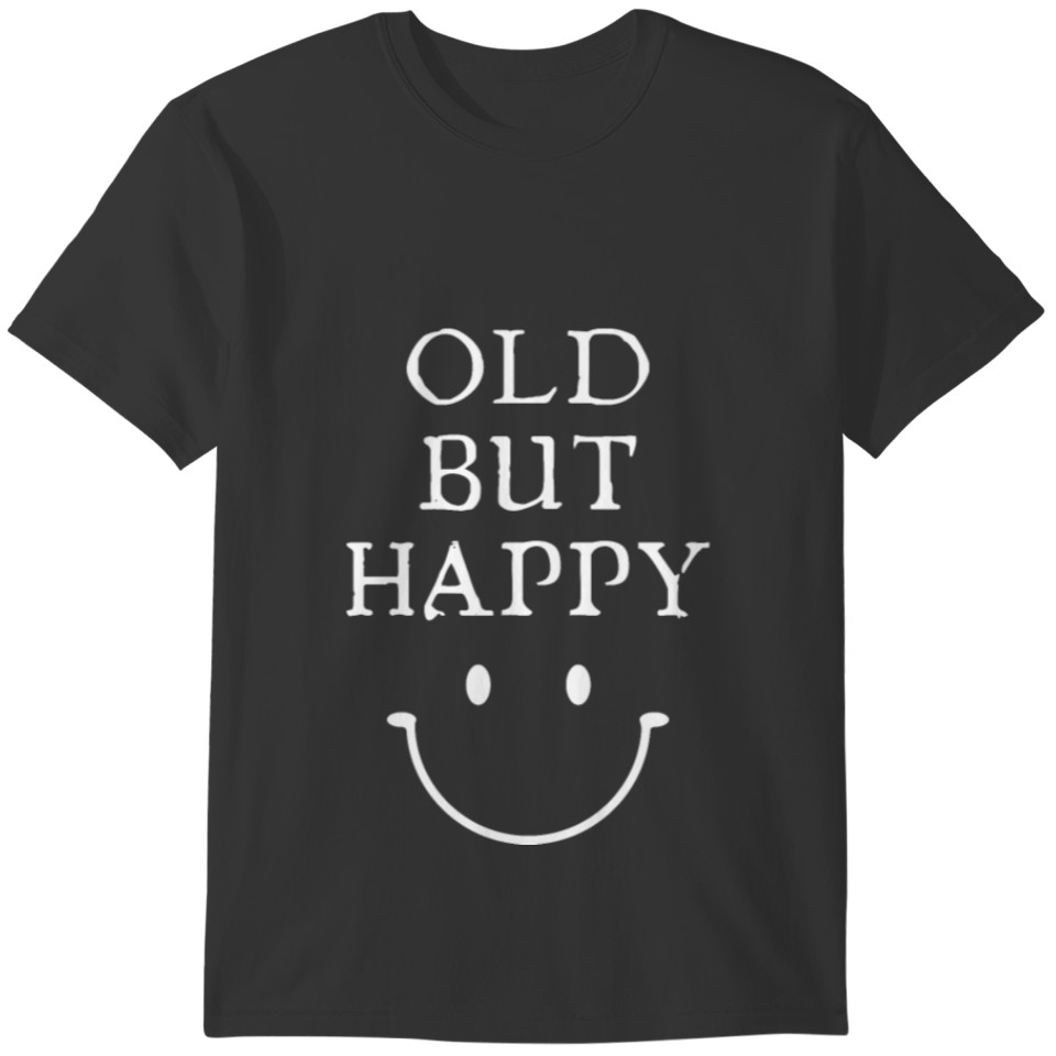 OLD BUT HAPPY. Original Version 1 of 3. BRAND NEW! T-shirt