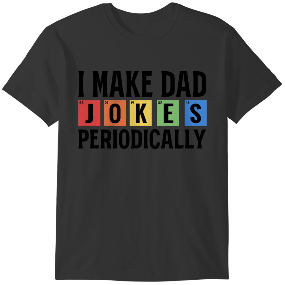 Funny Dad Joke Father's Day Science Chemistry T-shirt