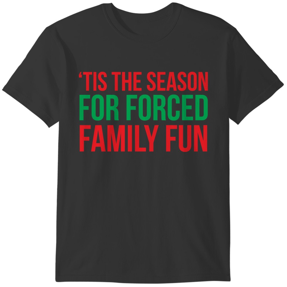 x27 Tis The Season For Forced Family T Shirt T-shirt