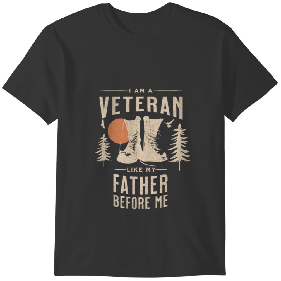 I am a Veteran like my father before me T-shirt