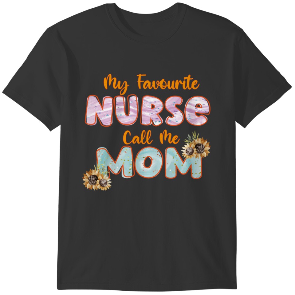 My favourite nurse call me mom flower T-shirt