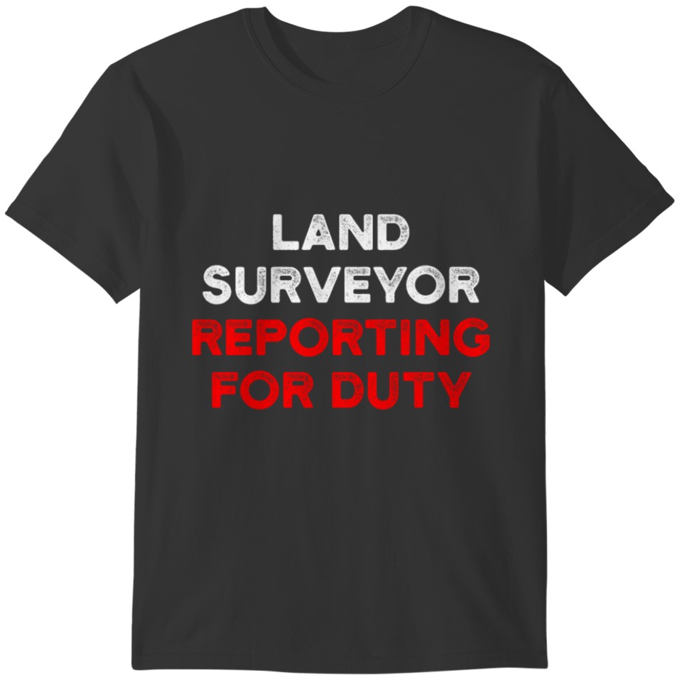 Land Surveying Report Funny Surveyor Gifts graphic T-shirt