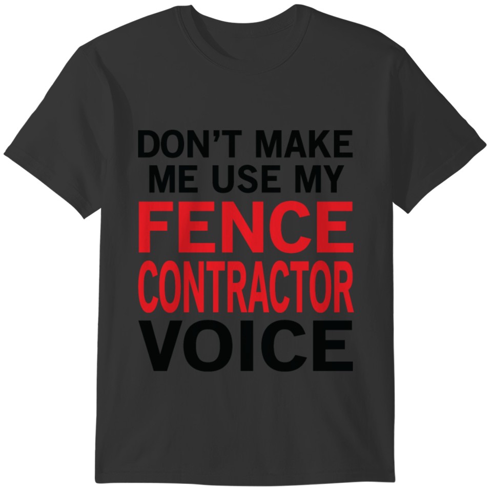 Fence Contractor Voice T-shirt