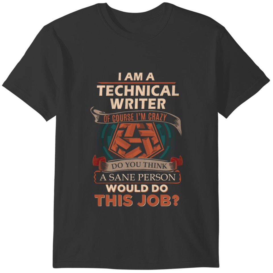 Technical Writer T Shirt - Sane Person Gift Item T T-shirt