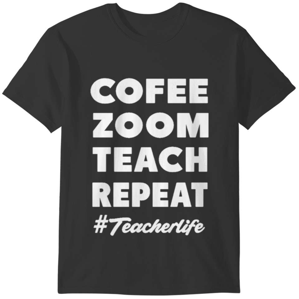 Coffee Zoom Teach Repeat Virtual Teacher T-shirt