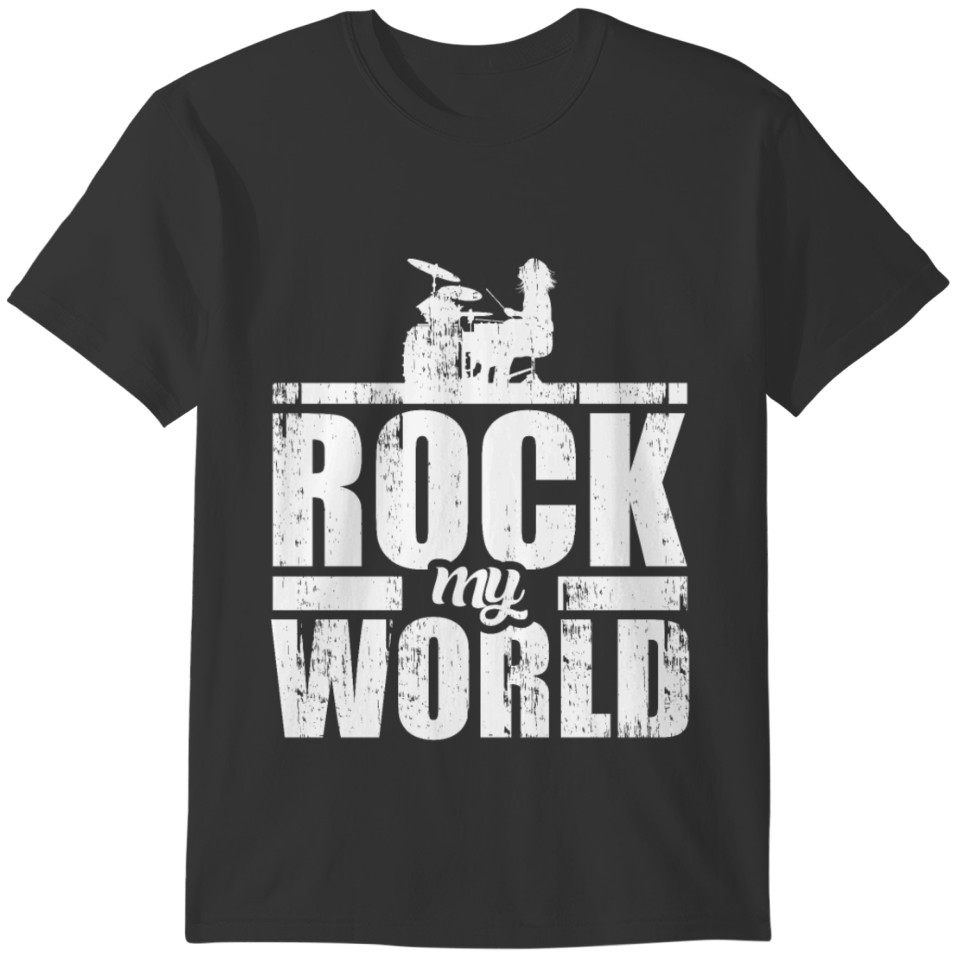 Rock my World Gift for Drummers Quote T-shirt