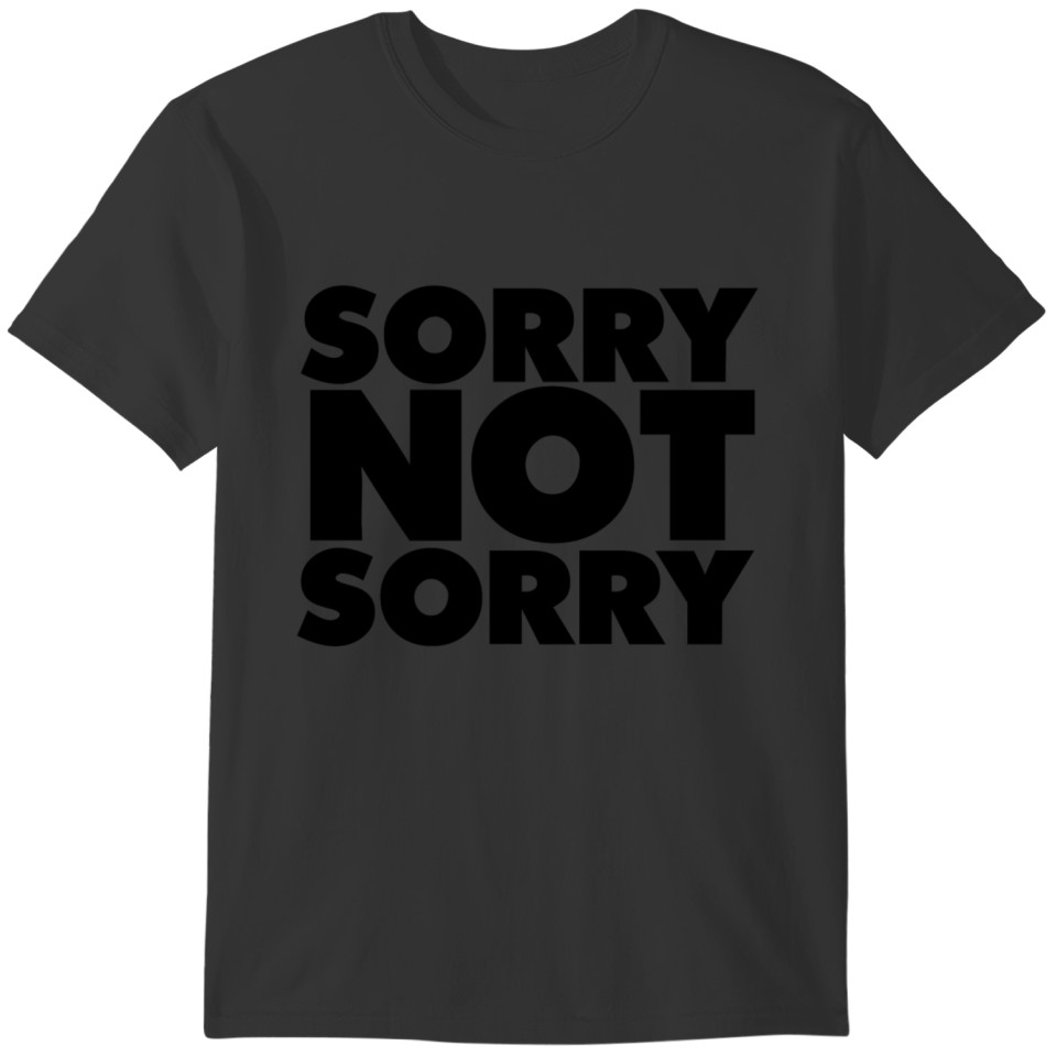 Sorry not sorry T-shirt