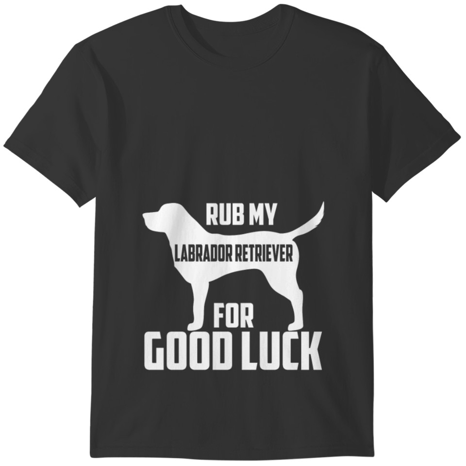 Labrador retriever lover - Rub for good luck T-shirt