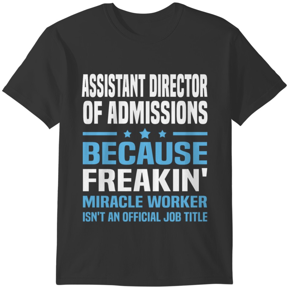 Assistant Director of Admissions T-shirt