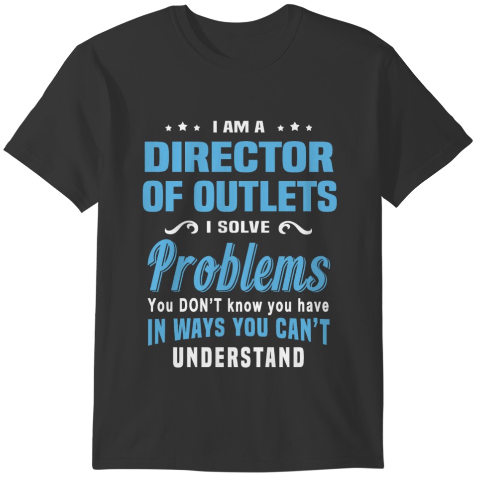 Director of Outlets T-shirt