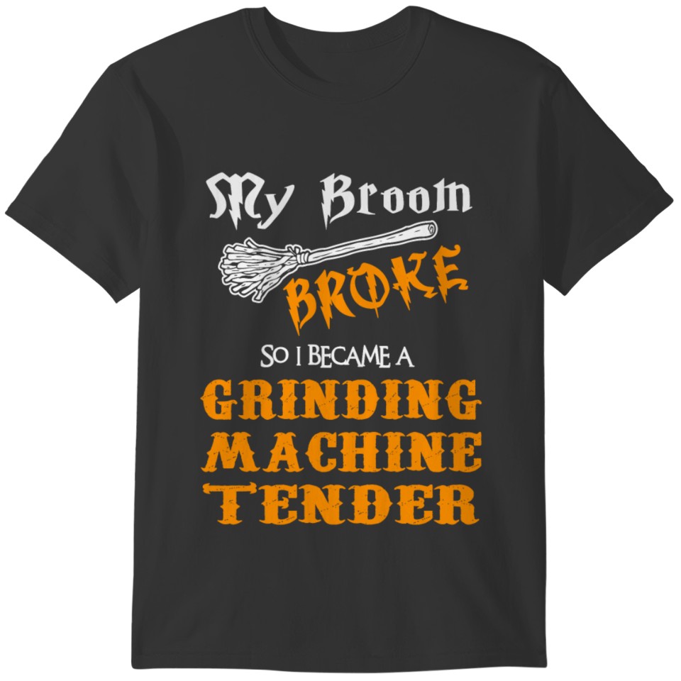 Grinding Machine Tender T-shirt