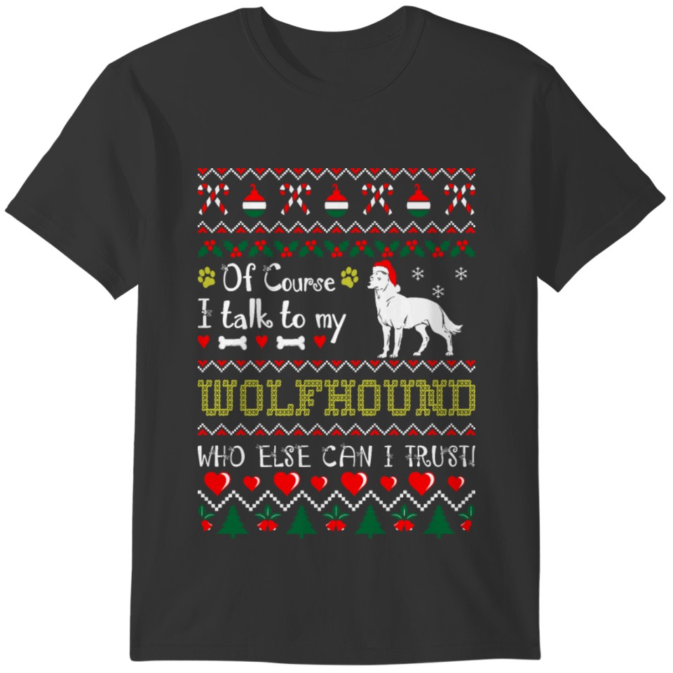 Of Course I Talk To Wolfhound Christmas Ugly Shirt T-shirt