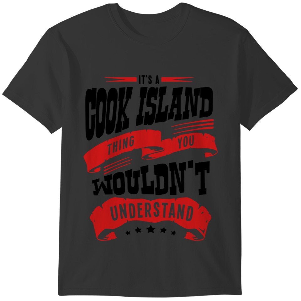 its a cook island thing you wouldnt unde T-shirt
