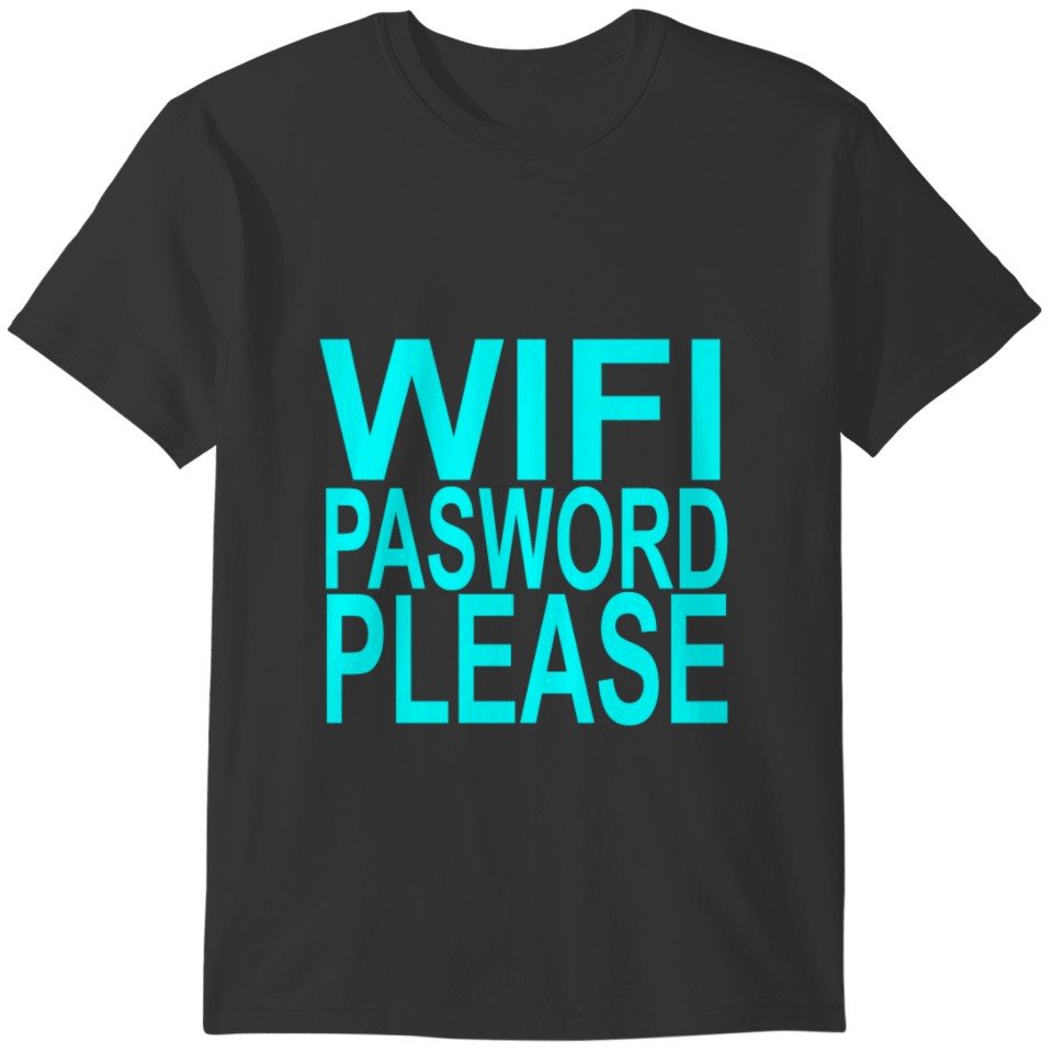 wifi_password_please_funny_shirt_ T-shirt