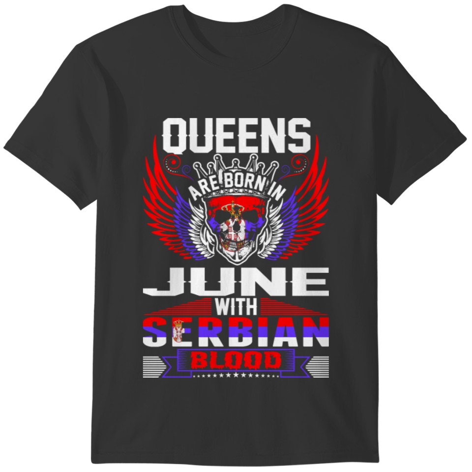 Queens Are Born In June With Serbian Blood T-shirt