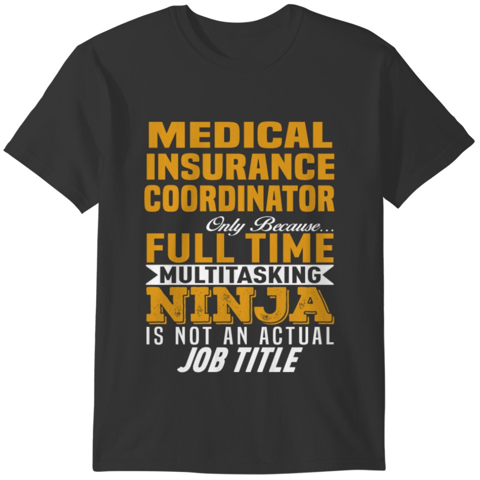 Medical Insurance Coordinator T-shirt