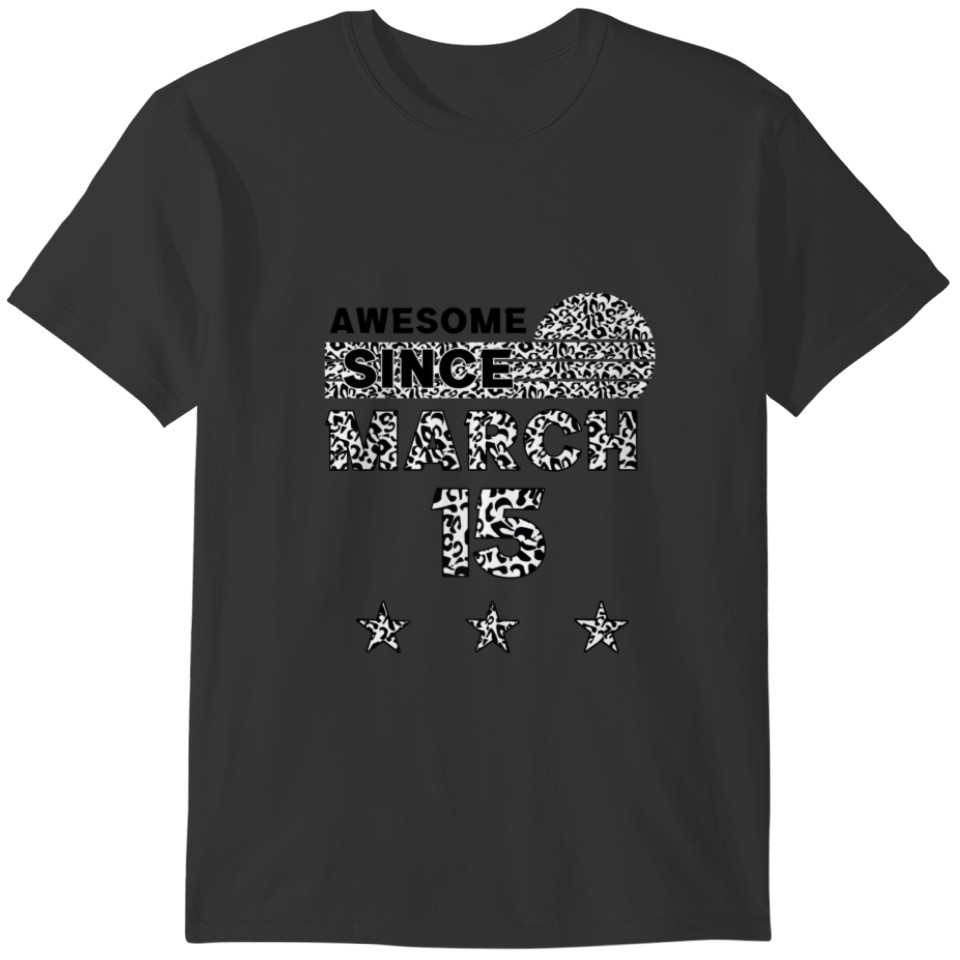 Awesome Since March 15 Leopard 15 March Birthday T-shirt