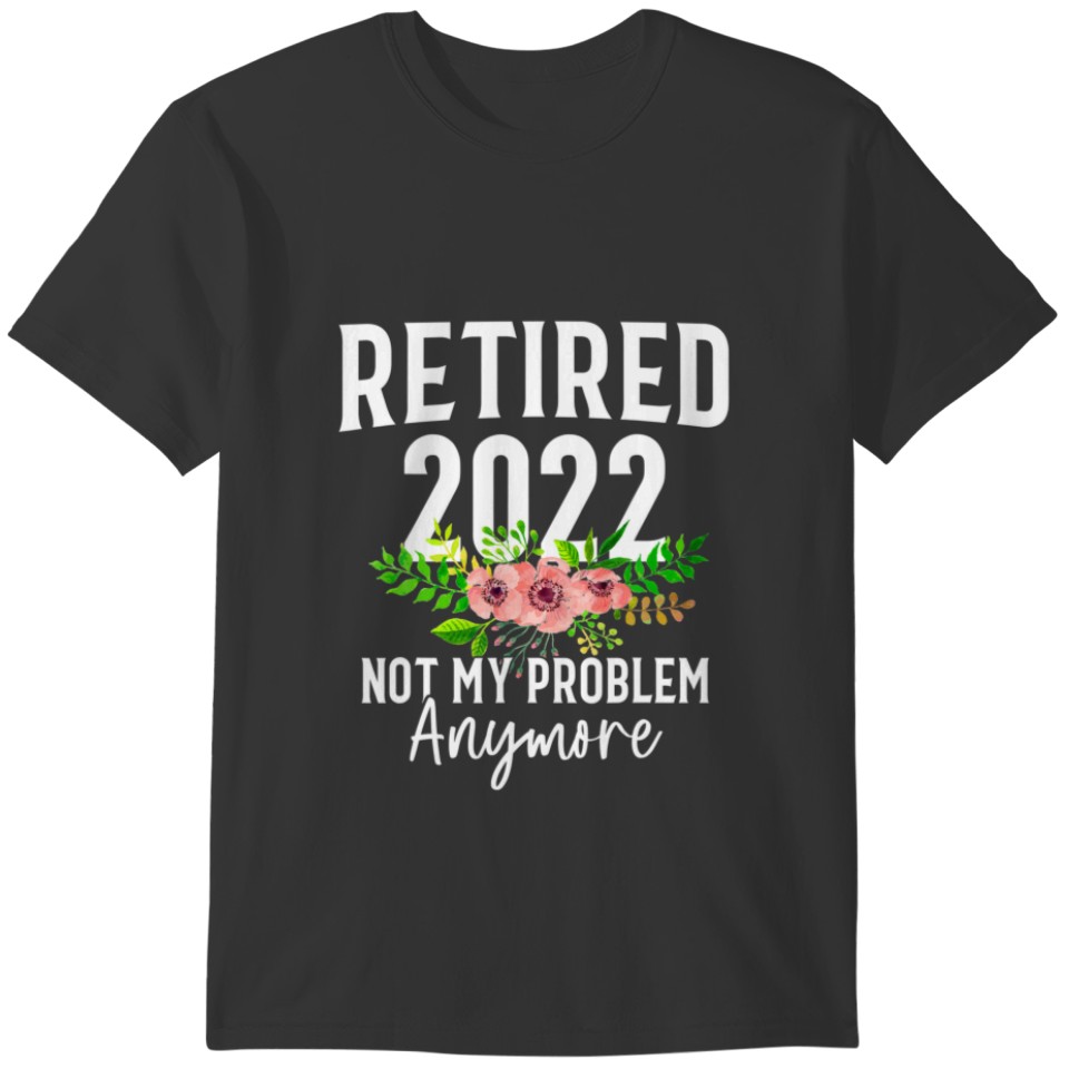 Retirement Women 2022 Awesome Flowers Retired 2022 T-shirt