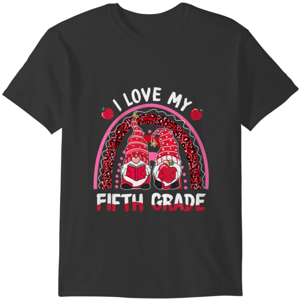 I Love My 5Th Grade Gnomies Teachers Valentine 100 T-shirt