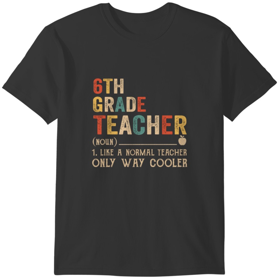6th Grade Teacher Definition Funny Back To School T-shirt