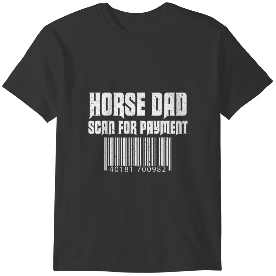 Horse Dad Scan For Payment Funny Horse Lover Fathe T-shirt