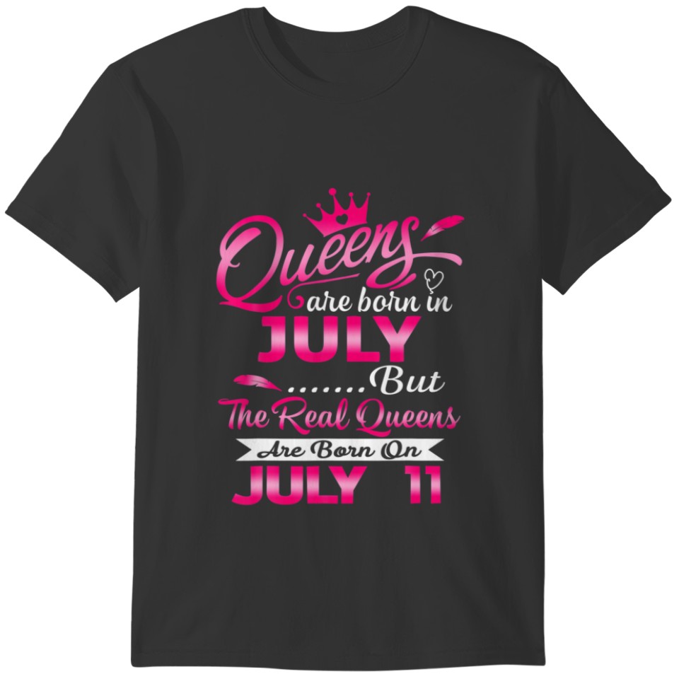 Real Queens Are Born On July 11Th Birthday Wo T-shirt